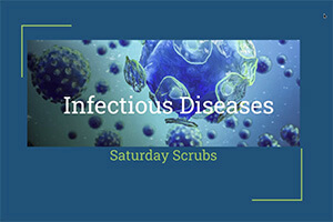 A Virtual Saturday Scrubs Session on Infectious Diseases
